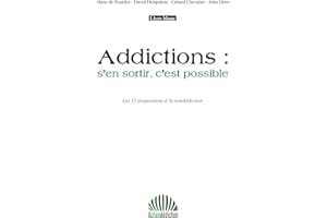 Addictions : s'en sortir c'est possible (French Edition)