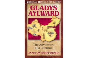 Gladys Aylward: The Adventure of a Lifetime (Christian Heroes: Then & Now)