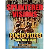 Splintered Visions: Lucio Fulci and His Films