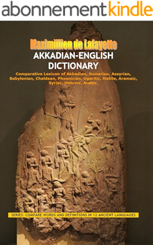 Download Akkadian-English Dictionary. Comparative Lexicon of Akkadian, Sumerian, Assyrian, Babylonian, Chaldean, Phoenician, Ugaritic, Hittite, Aramaic, Syriac, ... IN 12 ANCIENT LANGUAGES) (English Edition) PDF