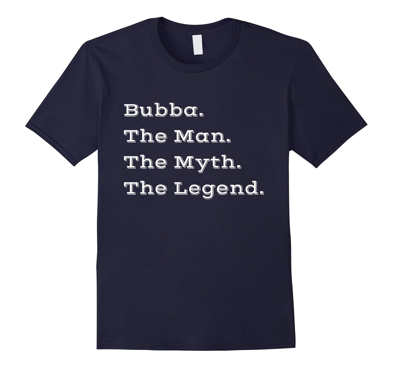 Mens Bubba The Man The Myth The Legend Christmas Gift TShirt-ANZ