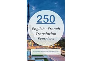 250 English - French Translation Exercises - Complete Workbook with Answers: For CEFR A2 - B1 Learners