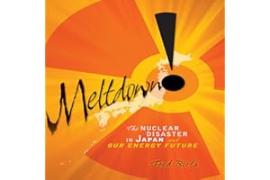 Meltdown!: The Nuclear Disaster in Japan and Our Energy Future