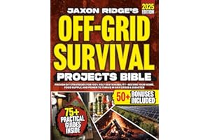 The Only Off-Grid Survival Projects Bible You’ll Ever Need: Proven DIY Off-Grid Strategies for 100% Self Sustainability - Secure Your Home, Food Supply, and Power To Thrive In Any Crisis & Disaster