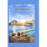 Saffron, Smoke & the Sound of Seagulls: Feeling Istanbul the Way Tourists Never Do