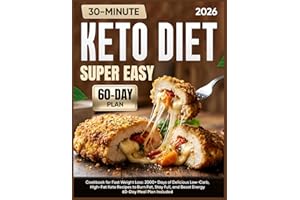 Super Easy Keto Diet Cookbook for Fast Weight Loss: 2000+ Days of Delicious 30-Minute Low-Carb, High-Fat Keto Recipes to Burn