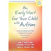 An Early Start for Your Child with Autism: Using Everyday Activities to Help Kids Connect, Communicate, and Learn