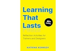 Learning That Lasts: Reflection Activities for Trainers and Designers