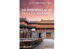 The Downfall of The Nguyễn Dynasty: A Historical Analysis of Power, Colonialism, and Decline in 19th Century Vietnam