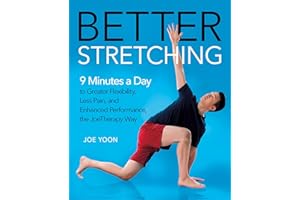 Better Stretching: 9 Minutes a Day to Greater Flexibility, Less Pain, and Enhanced Performance, the JoeTherapy Way