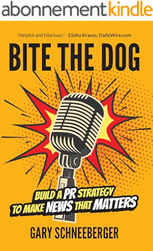 Download Bite The Dog: Build a PR Strategy To Make News That Matters (English Edition) PDF