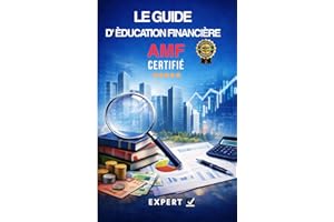 Le Guide d' Èducation Financière AMF: Comprendre la finance réglementée et devenir Conseiller en Investissements Financiers -
