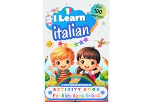 I Learn Italian, Activity Book for Kids Ages 4, 5, and 6: Workbook: over 100 Exercises, Alphabet, Tracing Words, Vocabulary, 