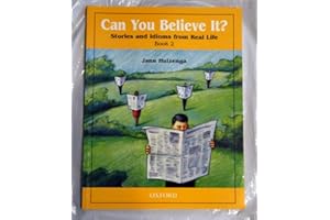 Can You Believe It?: Level 2 Stories and Idioms from Real Life Book