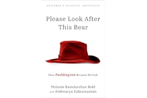Please Look After This Bear: How Paddington Became British (Children's Classics Critically)