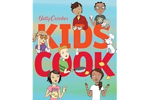 Betty Crocker Kids Cook: Learn Kitchen Basics and Safety with 66 Easy Recipes for Healthy Family Meals