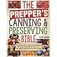 The Prepper’s Canning & Preserving Bible: [7 in 1] The Complete Guide to Water & Pressure Canning, Dehydrating, Fermenting an