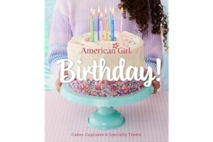 American Girl Birthday!: Cakes, Cupcakes & Specialty Treats