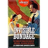 The House of Invisible Bondage: The Complete Cabalistic Cases of Semi Dual, the Occult Detector (The Argosy Library)