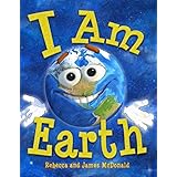 I Am Earth: An Earth Day Book for Kids