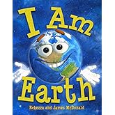 I Am Earth: An Earth Day Book for Kids (I Am Learning: Educational Series for Kids)