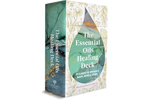 The Essential Oils Healing Deck: 52 Cards to Enhance Body, Mind & Spirit