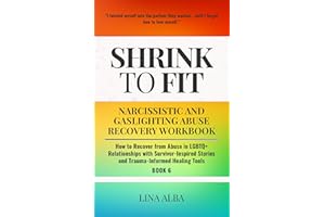 Shrink to Fit: Narcissistic and Gaslighting Abuse Recovery Workbook: How to Recover from Abuse in LGBTQ+ Relationships with S