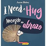I Need a Hug / Necesito un abrazo (Bilingual) (Spanish Edition)