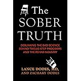 The Sober Truth: Debunking the Bad Science Behind 12-Step Programs and the Rehab Industry