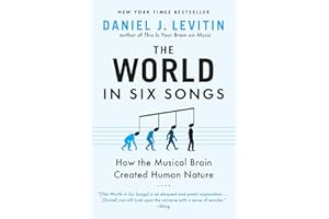 The World in Six Songs: How the Musical Brain Created Human Nature