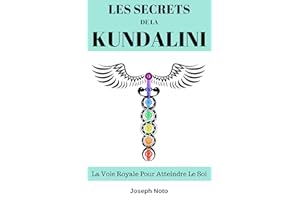 Les Secrets De La Kundalini: La Voie Royale Pour Atteindre Le Soi (French Edition)