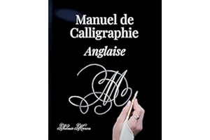 Manuel de calligraphie anglaise: Apprendre à manier la plume pour maîtriser l'écriture anglaise (French Edition)
