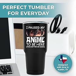 KEDRIAN Funny Anime Tumbler 30oz, I Paused My Anime