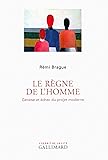 Le R&egrave;gne de l'homme: Gen&egrave;se et &eacute;chec du projet moderne