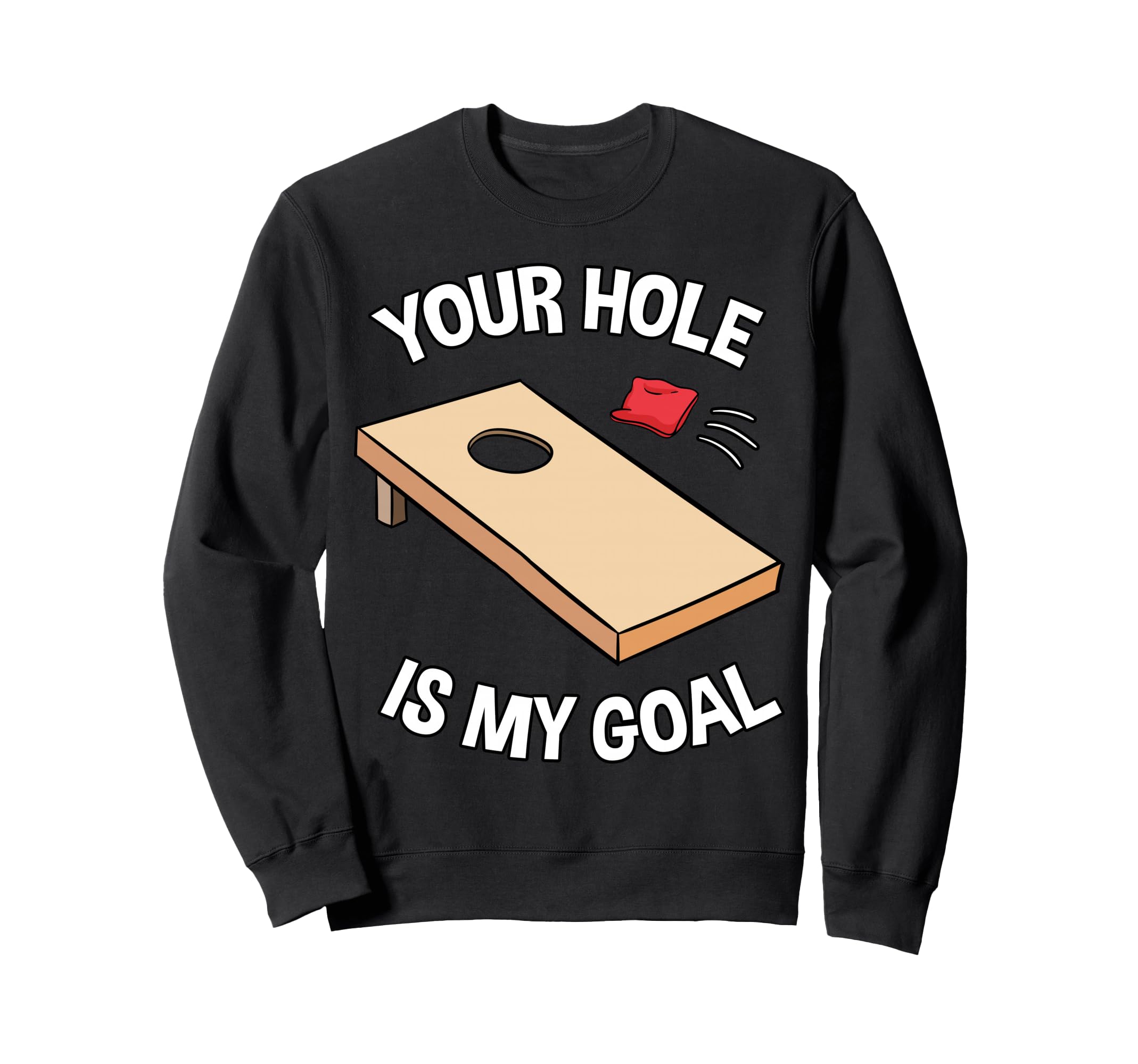 Your Hole Is My Goal Cornhole Team Bean Bag Lover Sweatshirt