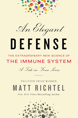 Download An Elegant Defense: The Extraordinary New Science of the Immune System: A Tale in Four Lives (English Edition) PDF