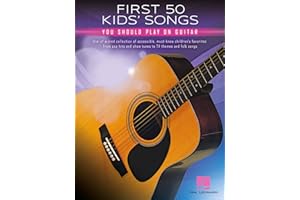 First 50 Kids' Songs You Should Play on Guitar | Easy Guitar Sheet Music for Beginners | Included Tab Chords and Lyrics for Y
