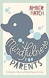 Mindfulness for Parents: Finding Your Way to a