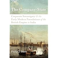 The Company-State: Corporate Sovereignty and the Early Modern Foundations of the British Empire in India