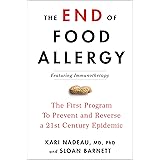The End of Food Allergy: The First Program To Prevent and Reverse a 21st Century Epidemic