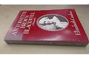 Antoinette Brown Blackwell: A Biography
