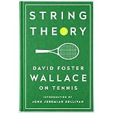 String Theory: David Foster Wallace on Tennis: A Library of America Special Publication