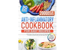 Anti-Inflammatory Cookbook for Easy Recipes: 2000 Days of Nourishing and Flavourful Recipes for Optimal Health with a 30-day Meal Plan