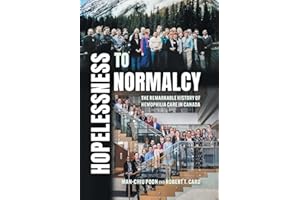 Hopelessness to Normalcy: The Remarkable History of Hemophilia Care in Canada