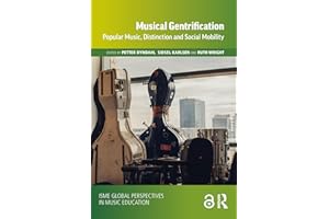 Musical Gentrification: Popular Music, Distinction and Social Mobility (ISME Series in Music Education)
