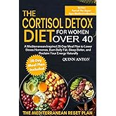 The Cortisol Detox Diet for Women Over 40: A Mediterranean-Inspired 28-Day Meal Plan to Lower Stress Hormones, Burn Belly Fat, Sleep Better, and Reclaim Your Energy Naturally (The Super Ager Method)