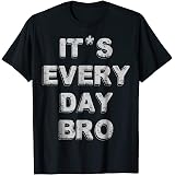 Day Bro T-Shirt Merch 