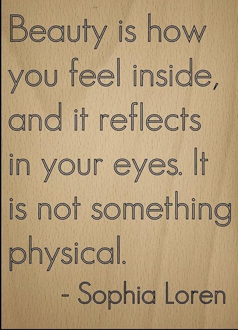 La Beaute Est La Facon Dont Vous Sentez A L Interieur Et Il Citation Par Sophia Loren Grave Au Laser Sur Plaque En Bois Dimensions 3 X 25 4 Cm Amazon Ca Maison