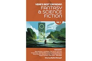 Year’s Best Canadian Fantasy and Science Fiction: Volume One