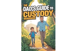 The Dad's GUIDE to Custody Workbook: Your 10-minute-a-day game plan to stop winging it, take action, and leave the drama behind